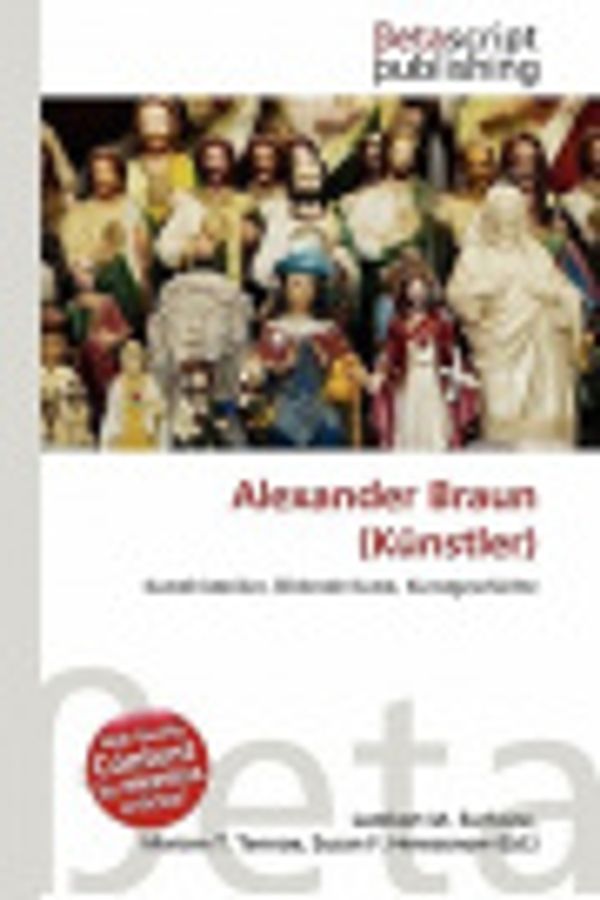 Cover Art for 9786133697614, Alexander Braun (Kunstler) [GER] by Mariam T. Tennoe and Lambert M. Surhone and Susan F. Henssonow