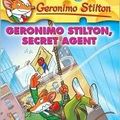 Cover Art for B0050VGOC2, Geronimo Stilton, Secret Agent (Geronimo Stilton Series #34) by Geronimo Stilton by By Geronimo Stilton