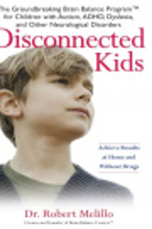 Cover Art for 9781101013199, Disconnected Kids by Dr. Robert Melillo