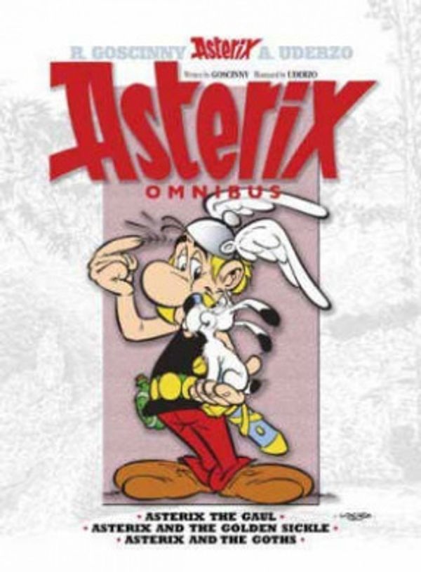 Cover Art for 9780752891545, Asterix Omnibus: "Asterix the Gaul", "Asterix and the Golden Sickle", "Asterix and the Goths" v. 1 by Rene Goscinny