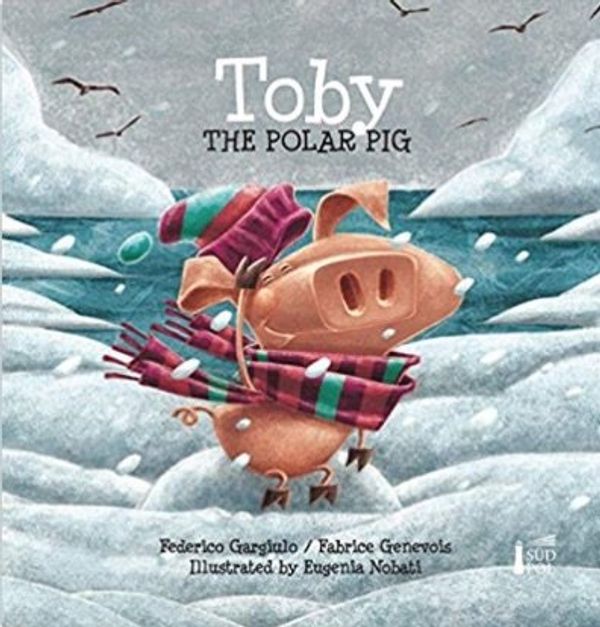 Cover Art for 9789873723124, Toby the Polar Pig by Federico Gargiulo, Fabrice Genevois