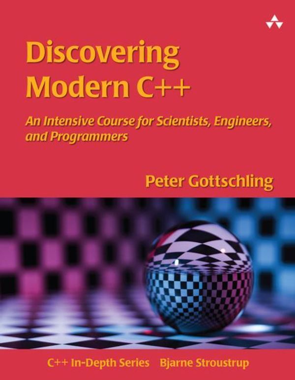 Cover Art for 9780134383651, Discovering Modern C++A Crash Course for Scientists and Engineers by Peter Gottschling