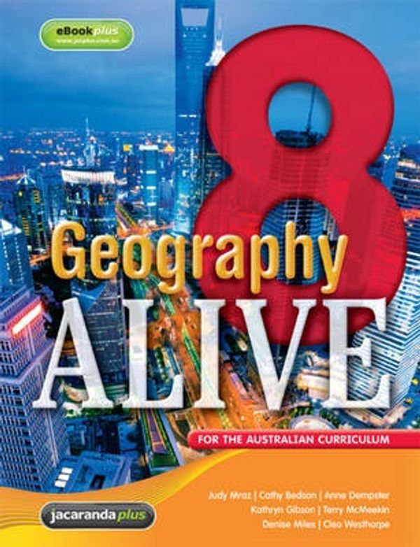Cover Art for 9781118489185, Geography Alive 8 for the Australian Curriculum & eBookPLUS by Judy Mraz, Cathy Bedson, Anne Dempster, Kathryn Gibson, Cleo Westhorpe, Terry McMeekin, Alex Rossimel, Denise Miles, Jeana Kriewaldt