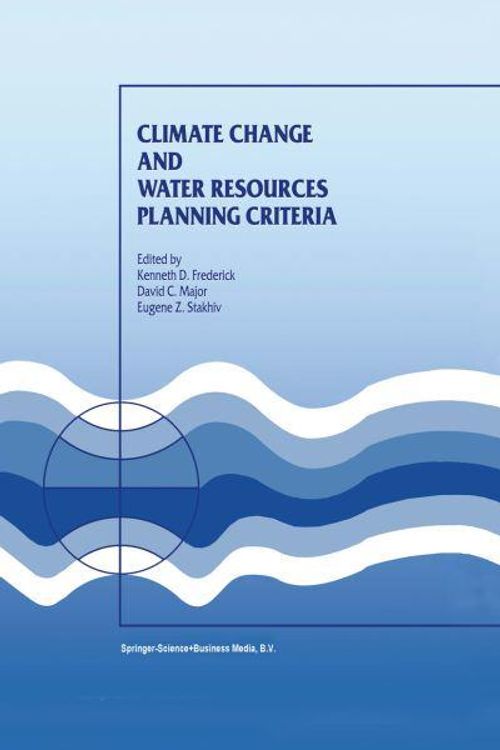 Cover Art for 9780792347460, Climate Change and Water Resources Planning Criteria by Kenneth D. Frederick