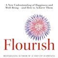 Cover Art for 9781857885699, Flourish: A New Understanding of Happiness and Wellbeing: The practical guide to using positive psychology to make you happier and healthier by Martin Seligman