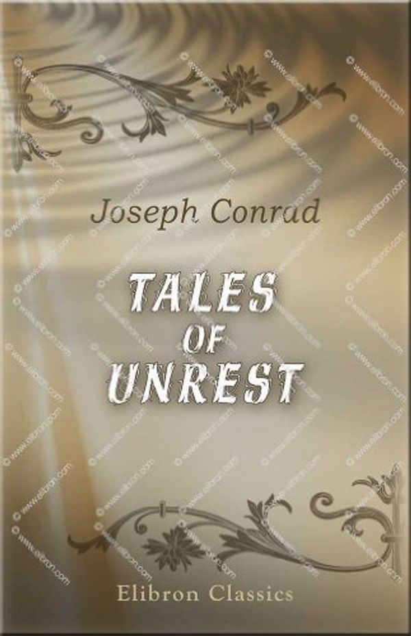 Cover Art for 9780543899668, Tales of Unrest by Joseph Conrad