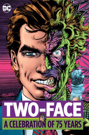 Cover Art for 9781401274382, Two-Face: A Celebration of 75 Years by Various
