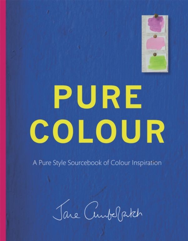 Cover Art for 9781909815988, Pure ColourA Pure Style Notebook of Colour Inspiration by Jane Cumberbatch