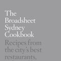 Cover Art for 9781743547670, The Broadsheet Sydney Cookbook by Broadsheet Media