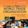 Cover Art for 9781107694293, The Law and Policy of the World Trade Organization by Van den Bossche, Peter, Werner Zdouc