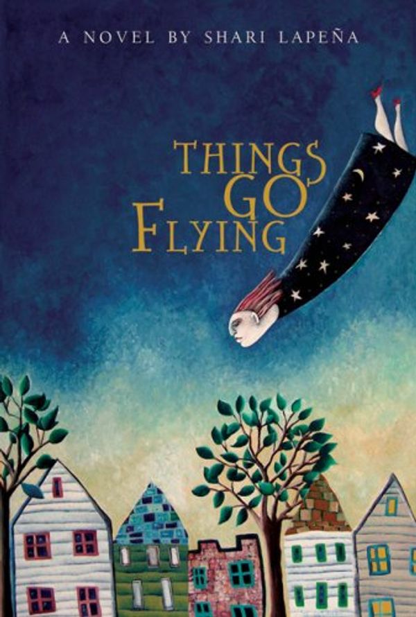 Cover Art for 9781897142301, Things Go Flying by Shari Lapena