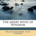 Cover Art for 9781178436709, The Merry Wives of Windsor by Hugh Thomson