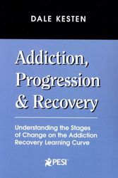 Cover Art for 9780974971124, Addiction, Progression & Recovery by Dale Kesten