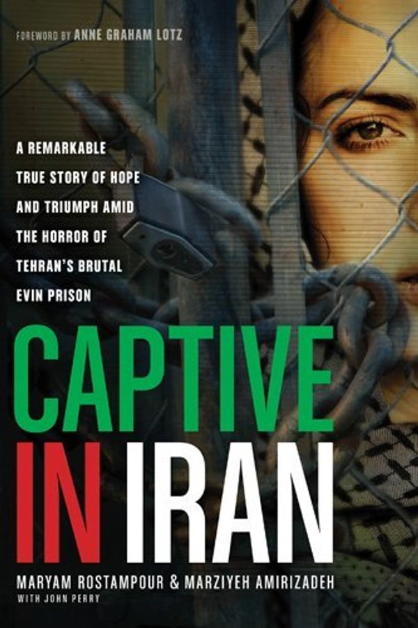 Cover Art for 8601200541564, By Maryam Perry, John Amirizadeh, Marziyeh Lotz, Anne - Captive in Iran ITPE by Maryam Perry, John Amirizadeh, Marziyeh Lotz, Anne Graham Rostampour