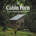 Cover Art for 9780316417532, Cabin Porn: Inspiration for Your Quiet Place Somewhere by Zach Klein