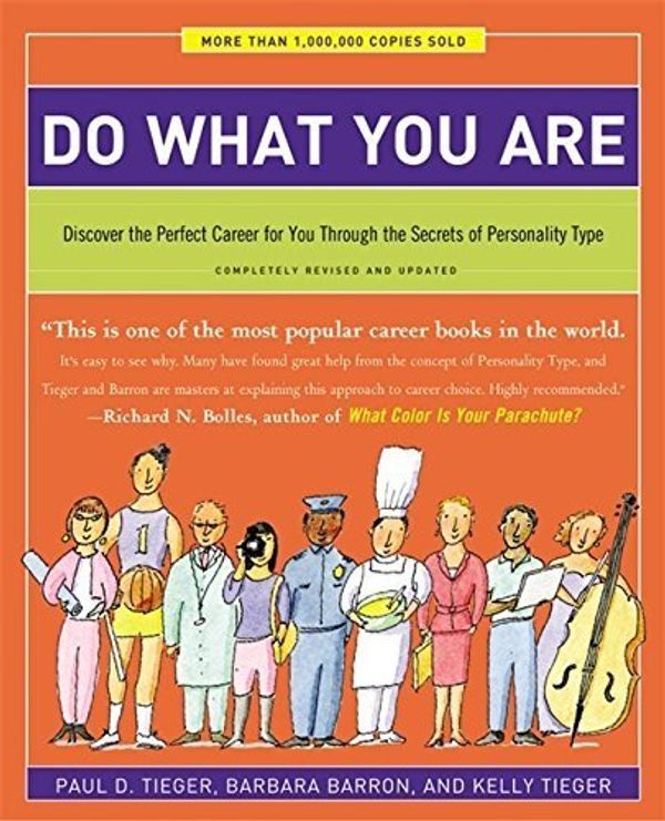 Cover Art for 0783324921373, Do What You Are: Discover the Perfect Career for You Through the Secrets of Personality Type by Paul D. Tieger Barbara Barron Kelly Tieger(2014-04-15) by Paul D. Tieger Barbara Barron Kelly Tieger