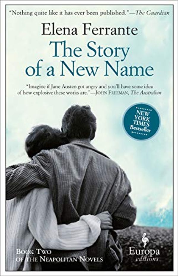 Cover Art for B079MHCVG5, The Story of a New Name: Neapolitan Novels, Book Two by Elena Ferrante