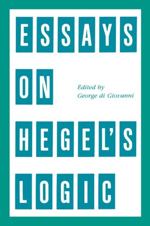 Cover Art for 9780791402924, Essays on Hegel's Logic by George Giovanni