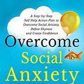 Cover Art for B073Y6W5YM, Overcome Social Anxiety and Shyness: A Step-By-Step Self Help Action Plan to Overcome Social Anxiety, Defeat Shyness and Create Confidence by Matt Lewis
