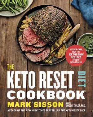 Cover Art for 9780525576761, The Keto Reset Cookbook: 150 Low-Carb, High-Fat Ketogenic Recipes to Boost Weight Loss by Mark Sisson