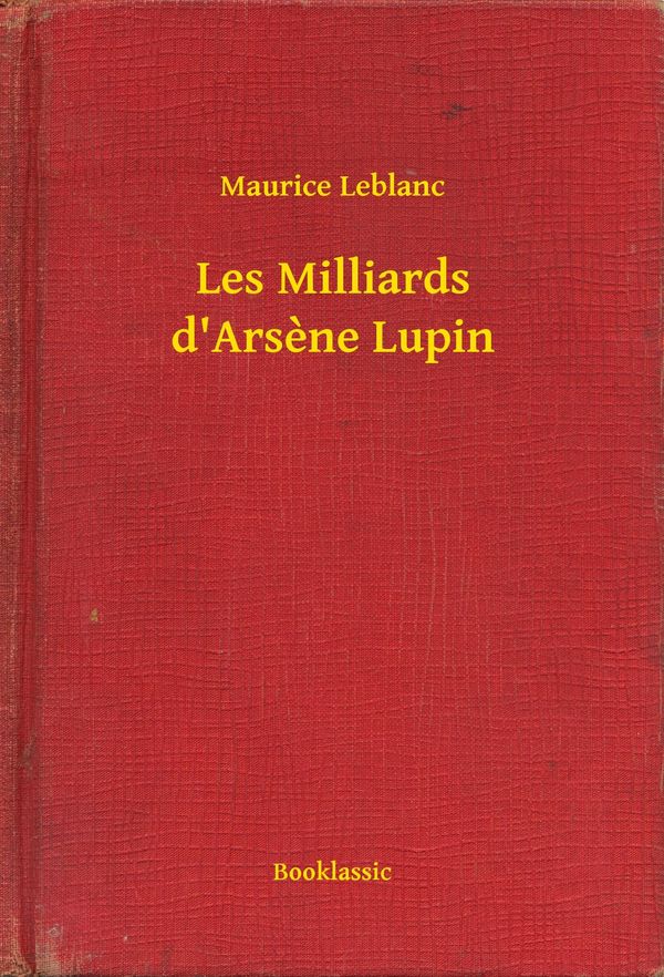 Cover Art for 9789635226825, Les Milliards d'Arsène Lupin by Maurice Leblanc