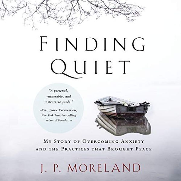 Cover Art for B07KJKQRPC, Finding Quiet: My Story of Overcoming Anxiety and the Practices That Brought Peace by J. P. Moreland