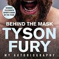 Cover Art for B07XBW4LK6, Behind the Mask: My Autobiography by Tyson Fury