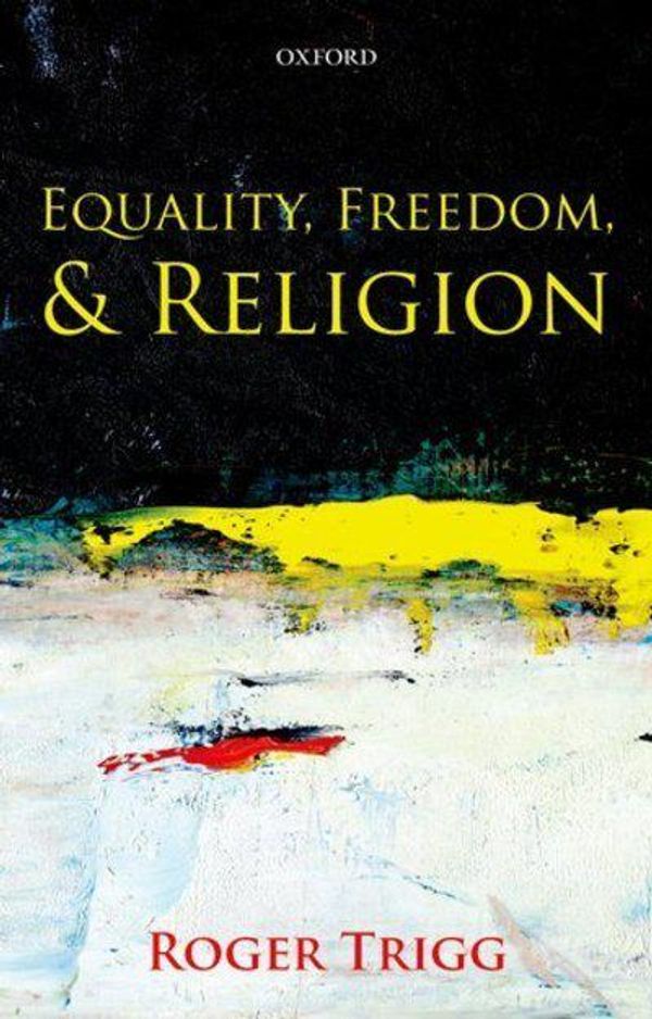 Cover Art for 9780199576852, Equality, Freedom, and Religion by Roger Trigg