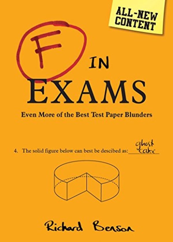 Cover Art for B076CVD5FG, F in Exams: Even More of the Best Test Paper Blunders by Richard Benson