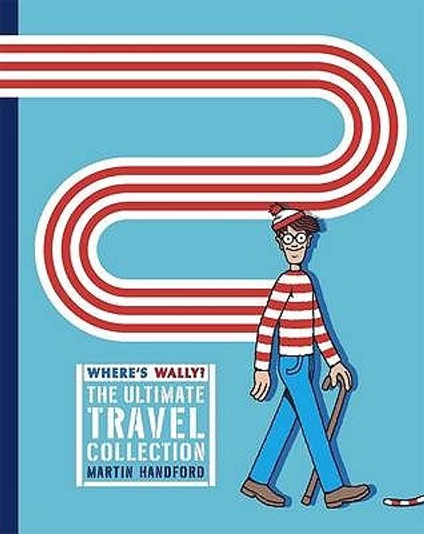 Cover Art for 9781406316254, Where's Wally? The Ultimate Travel Collection: "Where's Wally?" WITH "Where's Wally Now?" AND "Where's Wally? The Fantastic Journey" AND "Where's Wally? In Hollywood" AND "Where's Wally? The Wonder Book" by Martin Handford