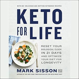 Cover Art for B07YQ6MW2J, Keto for Life: Reset Your Biological Clock in 21 Days and Optimize Your Diet for Longevity by Mark Sisson, Brad Kearns