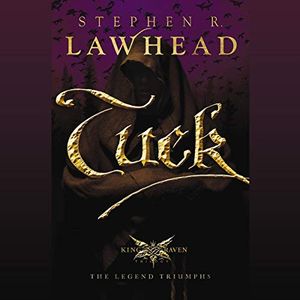 Cover Art for B0821TVGJH, Tuck: The King Raven Trilogy, Book 3 by Stephen Lawhead