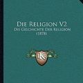 Cover Art for 9781166791865, Die Religion V2 by Otto Pfleiderer