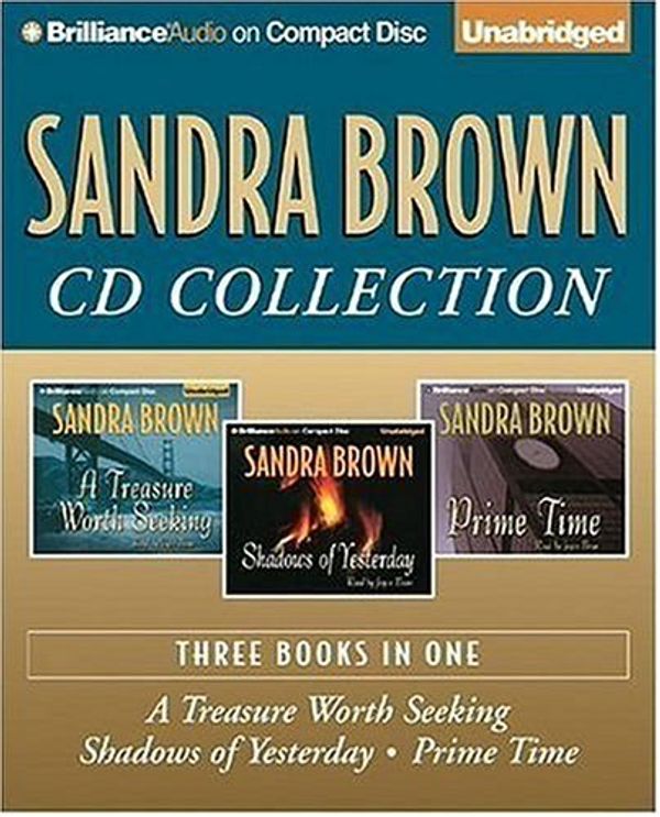 Cover Art for 9781597377270, Sandra Brown CD Collection 2: A Treasure Worth Seeking, Shadows of Yesterday, Prime Time by Sandra Brown