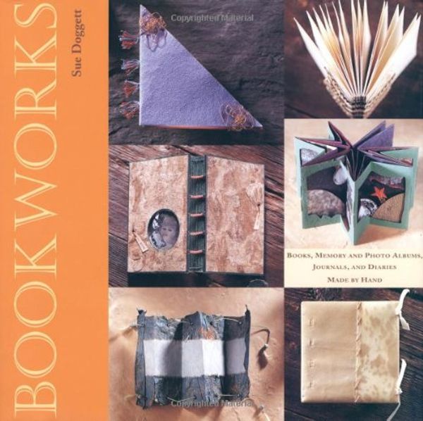 Cover Art for 9780823004911, Bookworks: Books, Memory and Photo Albums, Journals and Diaries Made by Hand by Sue Doggett
