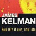 Cover Art for 9780749395353, How Late it Was, How Late by James Kelman