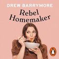 Cover Art for 9781473598966, Rebel Homemaker [Audio] by Drew Barrymore, Pilar Valdes