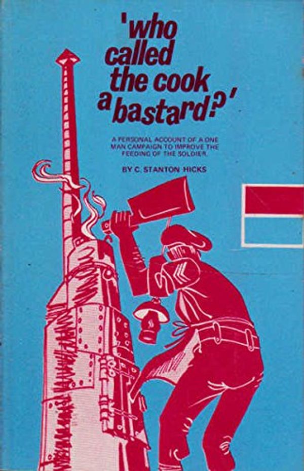 Cover Art for 9780959957815, Who Called the Cook a Bastard by Cedric Stanton Hicks