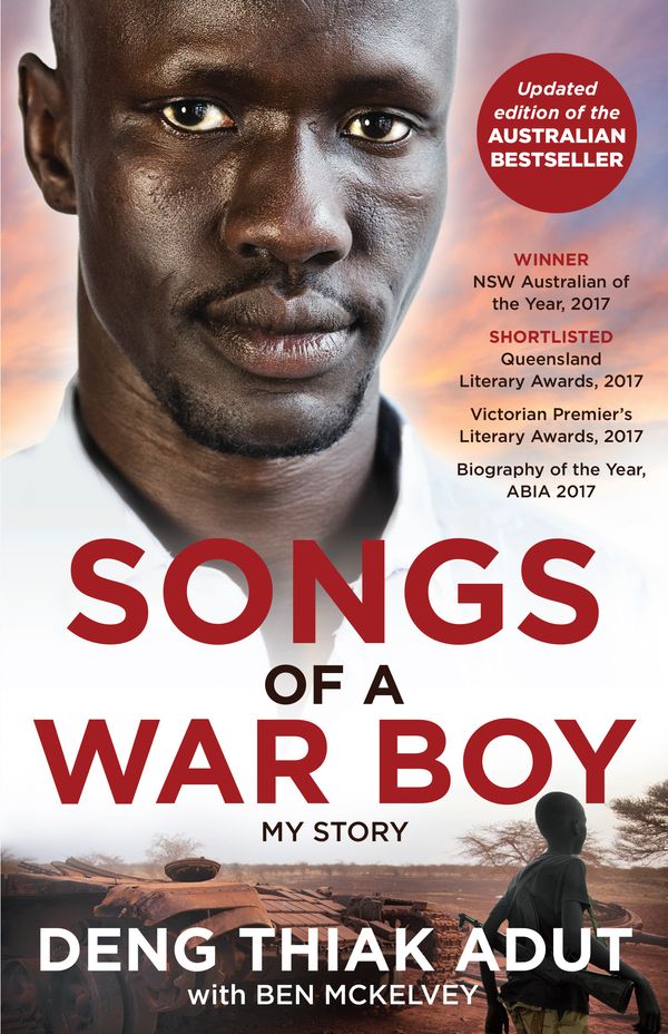 Cover Art for 9780733640520, Songs of a War Boy: The bestselling biography of Deng Adut - a child soldier, refugee and man of hope by Deng Thiak Adut