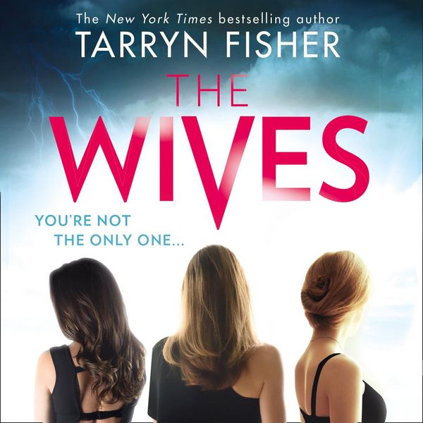 Cover Art for 9780263277883, The Wives by Tarryn Fisher