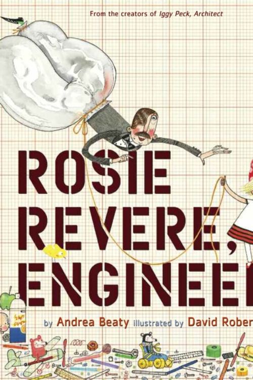 Cover Art for 9781419708459, Rosie Revere, Engineer by Andrea Beaty