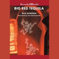 Cover Art for 9781456124335, Big Red Tequila by Rick Riordan