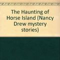 Cover Art for 9780671692841, The Haunting of Horse Island by Carolyn Keene