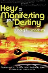 Cover Art for 9781604778724, Keys to Manifesting Your Destiny by Craig L. Sanders