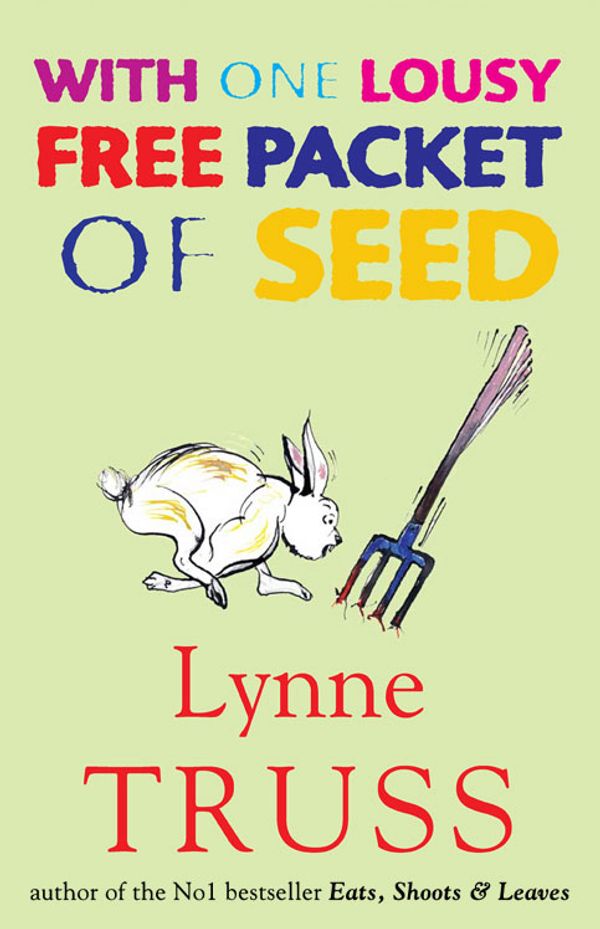 Cover Art for 9781861977496, With One Lousy Free Packet of Seeds by Lynne Truss