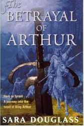 Cover Art for 9780732909864, The Betrayal of Arthur by Sara Douglass