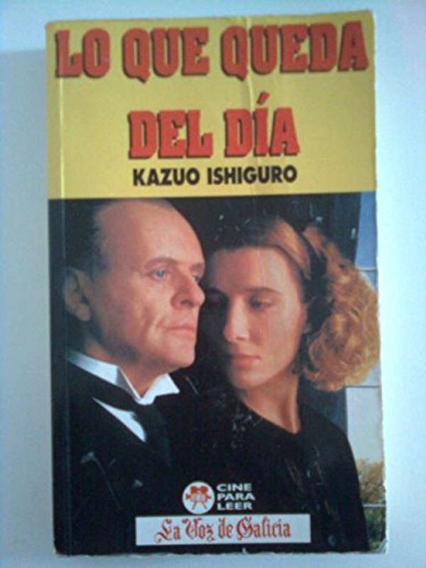 Cover Art for 9788447309696, Cine para leer numero 21: Lo que queda del dia by Kazuo Ishiguro