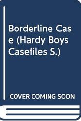 Cover Art for 9780671716158, Borderline Case (Hardy Boys Casefiles) by Franklin W. Dixon