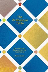 Cover Art for 9781838662516, The Arabesque Table: Contemporary Recipes from the Arab World by Reem Kassis