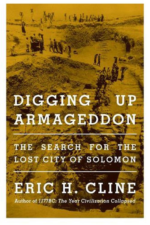 Cover Art for 9780691233932, Digging Up Armageddon by Eric H. Cline